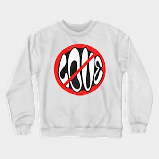 No Love! Crewneck Sweatshirt